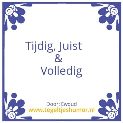 Tegeltje: tijdig, juist en/of volledig