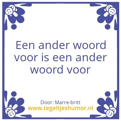 Tegeltje: Een ander woord voor