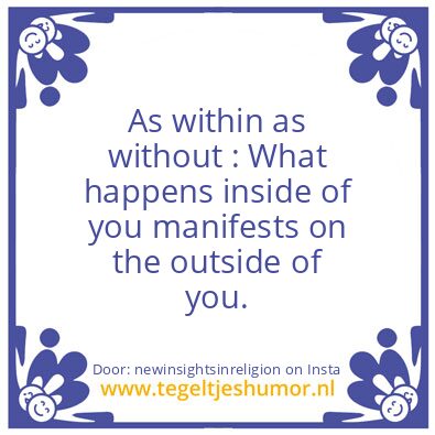 Tegeltje: As within as without.