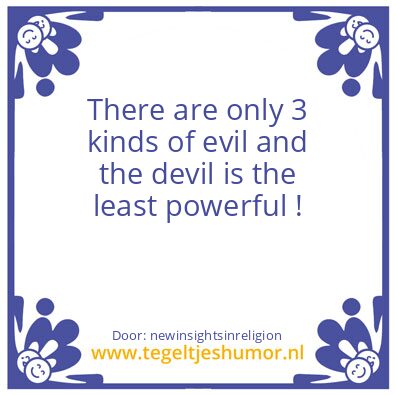 Tegeltje: 3 kinds of evil ..