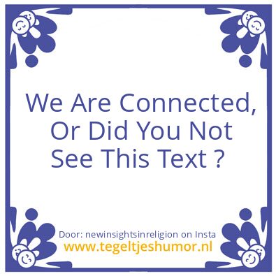 Tegeltje: Did You Not See This Text ?