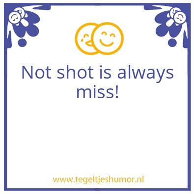 Tegeltje: Not shot