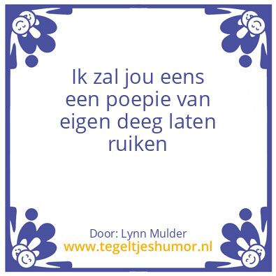 Tegeltje: Poepie van eigen deeg