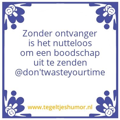 Tegeltje: Zender zoekt ontvanger