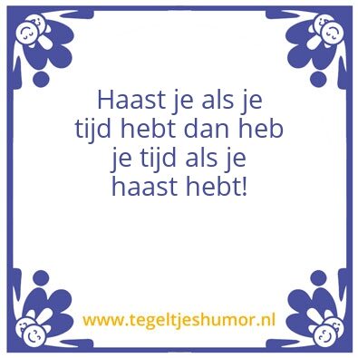 Tegeltje: Haast