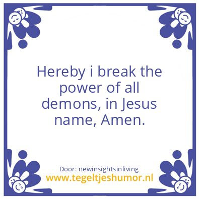 Tegeltje: Hereby i break the demons