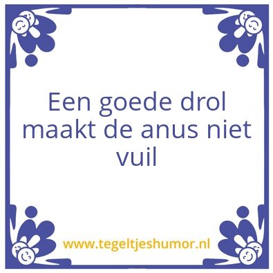Tegeltje: Een goede drol
