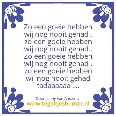 Tegeltje: Zo een goeie ..