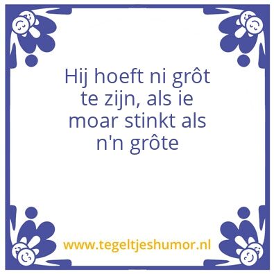 Tegeltje: N’n GrÃ´te