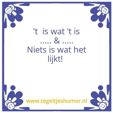 Tegeltje: Niets is wat het lijkt