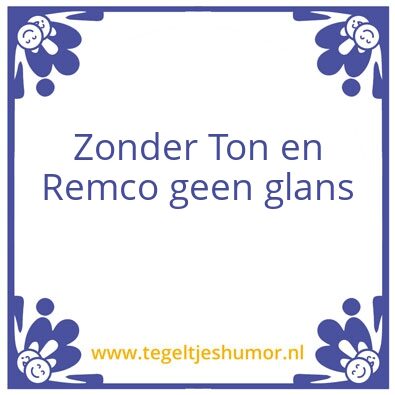 Tegeltje: Ton en remco