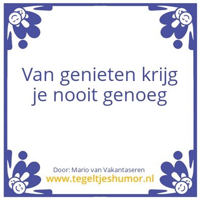 Tegeltje: Genieten