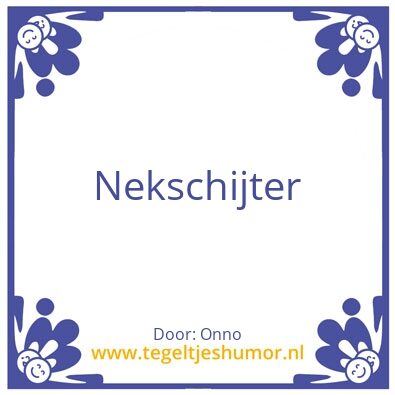Tegeltje: nekschijter
