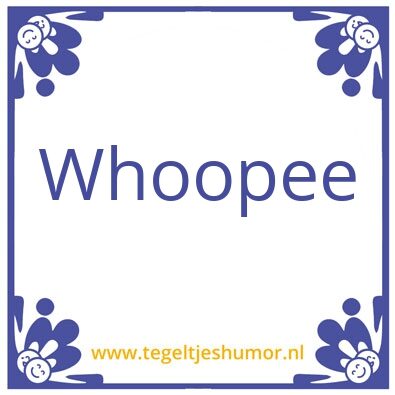 Tegeltje: Whoopee