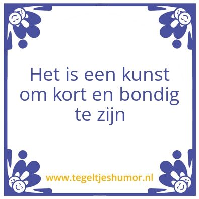 Tegeltje: Kort en bondig