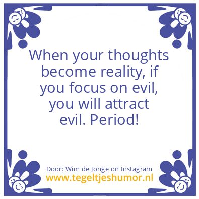 Tegeltje: your thoughts become realit