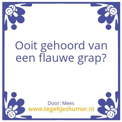 Tegeltje: Flauwe grap