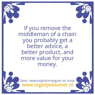 Tegeltje: If you remove the middleman