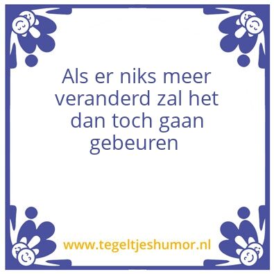 Tegeltje: Het gaat gebeuren