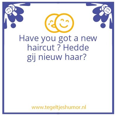 Tegeltje: Hedde gij nieuw haar?