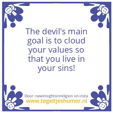 Tegeltje: The devil’s main goal !