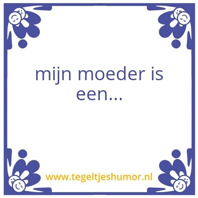 Tegeltje: mijn moeder