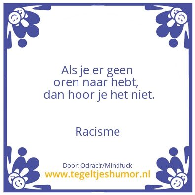 Tegeltje: Oren naar racisme