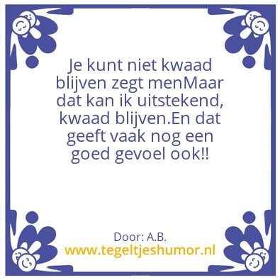 Tegeltje: Kwaad zijn