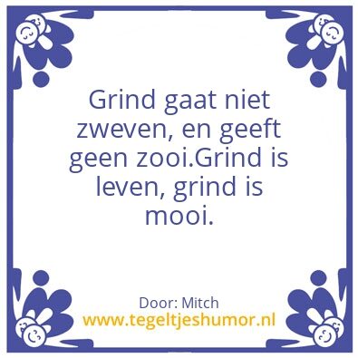 Tegeltje: grind