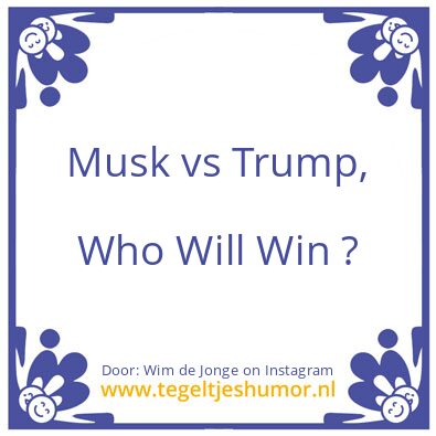 Tegeltje: Musk vs Trump.