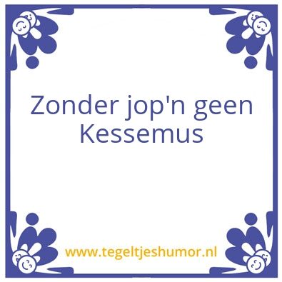 Tegeltje: Kessemus