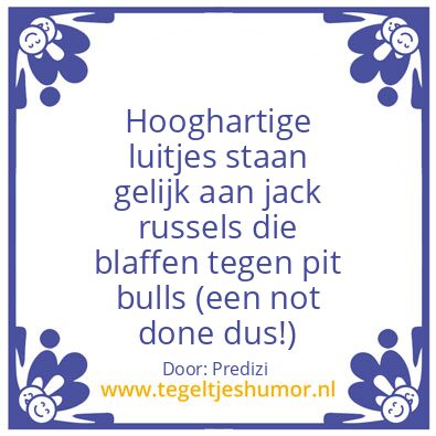 Tegeltje: Hooghartigheid met de grond ge