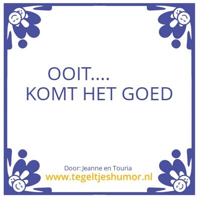 Tegeltje: Ooit