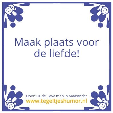 Tegeltje: Maak plaats voor de liefde
