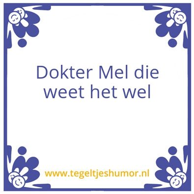 Tegeltje: Dokter Mel