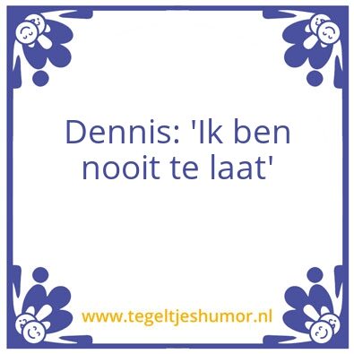 Tegeltje: Dennis