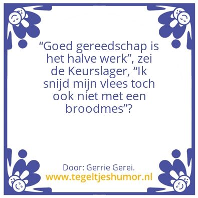 Tegeltje: Goed materiaal.