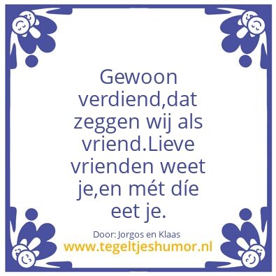Tegeltje: Weet je.. met Vrienden eet je!
