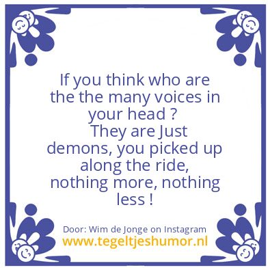Tegeltje: The voices in your head  !