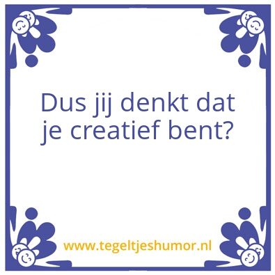 Tegeltje: Creativiteit