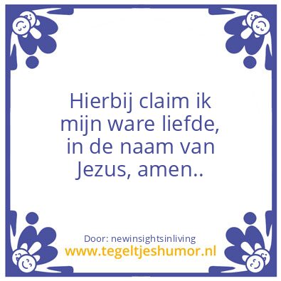 Tegeltje: Hereby i claim my true love.