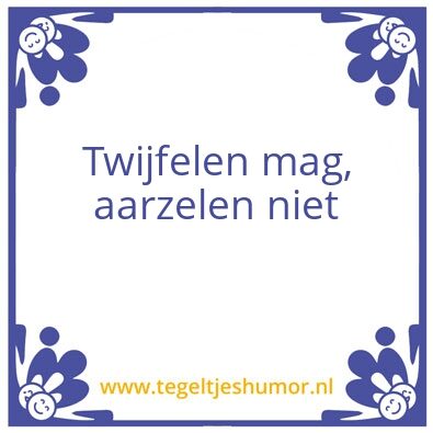 Tegeltje: Twijfel