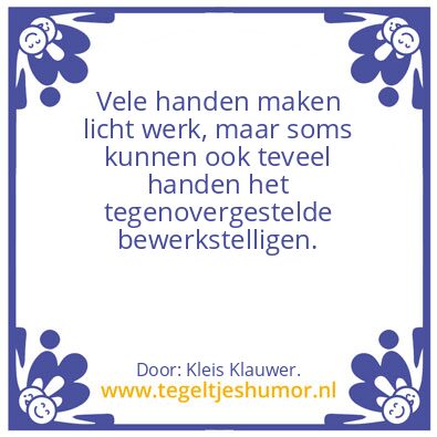 Tegeltje: Vele handen ….