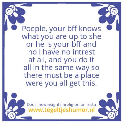 Tegeltje: My bff does not not know.