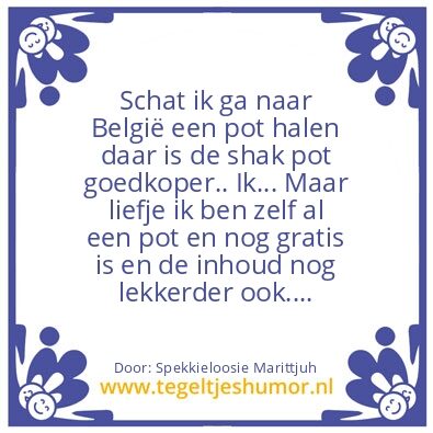 Tegeltje: Pot shak