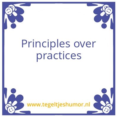 Tegeltje: Principles over practices