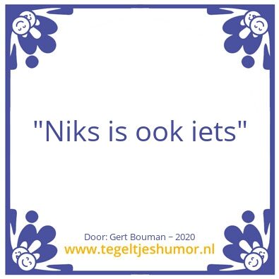 Tegeltje: Niks