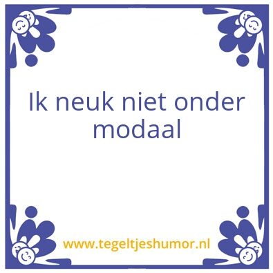 Tegeltje: Modaal