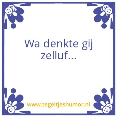 Tegeltje: Wat denk je zelf