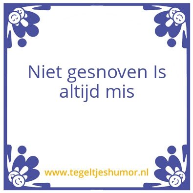 Tegeltje: Niet gesnoven